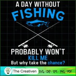 A Day Without Fishing SVG Cut File for Cricut & Silhouette