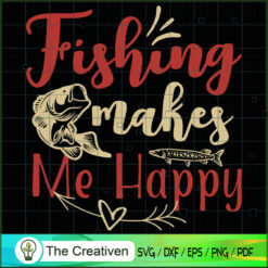 Fishing Makes Me Happy SVG Cut File for Cricut & Silhouette