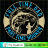 Full Time Dad Part Time Hooker SVG Cut File for Cricut & Silhouette