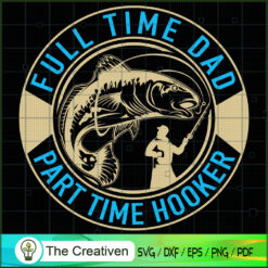 Full Time Dad Part Time Hooker SVG Cut File for Cricut & Silhouette