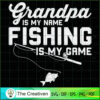 Grandpa is My Name & Fishing SVG Cut File for Cricut 3 18 copy 31