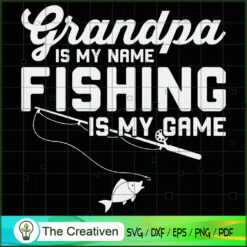 Grandpa is My Name & Fishing SVG Cut File for Cricut