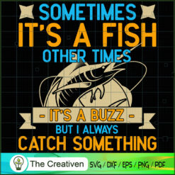 Sometimes Its a Fish Other T SVG Cut File for Cricut