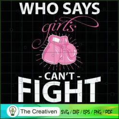 Who Says Girls Can't Fight B SVG Cut File for Cricut