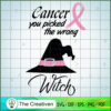 Cancer You Picked the Wrong Witch SVG Cut File for Cricut & Silhouette