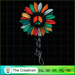 Let It Be Sunflower Hippie Flower SVG, Peace Love SVG, Hippie Soul SVG