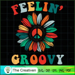 Sunflower Feelin Groovy Hippie SVG, Peace Love SVG, Hippie Soul SVG
