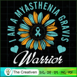 I Am a Myasthenia Gravis War SVG Cut File for Cricut