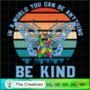 In a World Be Kind Autism Bu SVG Cut File for Cricut