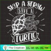 Skip a Straw Save a Turtle SVG Cut File for Cricut & Silhouette