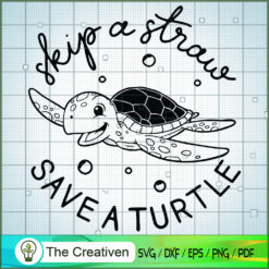 Skip a Straw Save a Turtle SVG, Loves Turtle SVG, Turtle SVG