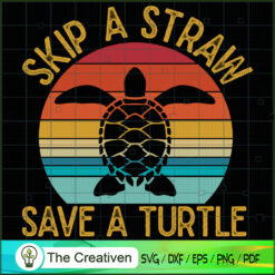 Retro Skip a Straw Save a Turtle SVG, Slogan SVG, Turtle SVG