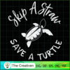Cute Skip a Straw Save a Turtle SVG, Cute Turtle SVG, Turtle SVG 3 15 copy 32