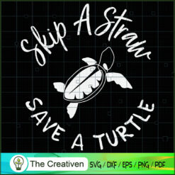 Cute Skip a Straw Save a Turtle SVG, Cute Turtle SVG, Turtle SVG