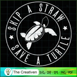 Skip a Straw, Save a Turtle Vintage SVG, Slogan SVG, Turtle SVG