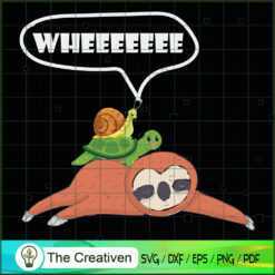 Sloth Turtle Snail Funny Wheeee SVG, Sloth Funny SVG, Turtle SVG