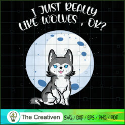 I Just Really Like Wolves Ok Cute Wolf SVG , Trending SVG
