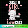 Just a Girl Who Loves Cats Cat Lover SVG , Trending SVG