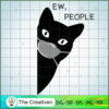 Ew People Black Cat Mask Quarantine 2021 SVG , Trending SVG