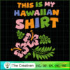 My Hawaiian Shirt Tropical Flower SVG , Trending SVG 2 39 copy 18