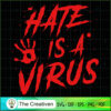Hate is a Virus Stop Hate SVG , Trending SVG 3 14 copy 28