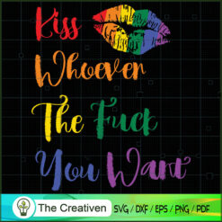 Kiss Whoever You Want LGBT Pride Flag SVG, Life Quotes SVG, LGBT SVG