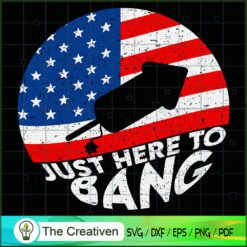 Just Here to Bang Fireworks  SVG Cut File for Cricut