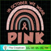 In October We Wear Pink Breast Cancer SVG Cut File for Design 13486
