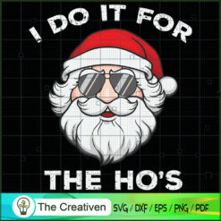 I Do It for the Ho's Santa C SVG Cut File for Cricut