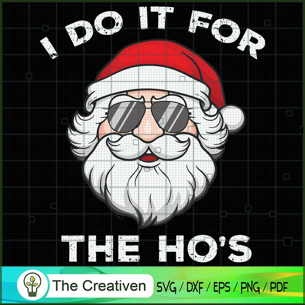 I Do It for the Ho's Santa C SVG Cut File for Cricut 1 I Do It for the Ho's Santa C SVG Cut File for Cricut