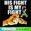 His Fight is My Fight Autism Awareness SVG, Autism SVG, Trending SVG 2 50 copy 12
