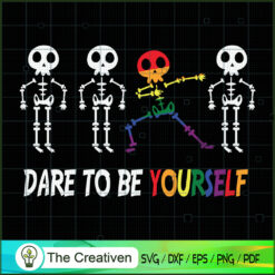 Dare to Be Yourself LGBT SVG, Halloween Skeleton SVG, LGBT SVG
