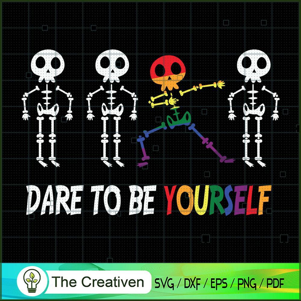 Dare to Be Yourself LGBT SVG, Halloween Skeleton SVG, LGBT SVG 1 Dare to Be Yourself LGBT SVG, Halloween Skeleton SVG, LGBT SVG