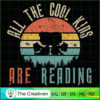 All the Cool Kids Are Reading SVG, Life Quotes Retro SVG, Trending SVG 3 2 copy 31