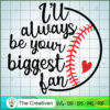 I'll Always Your Biggest Fan SVG Cut File for Cricut Design 13202 2 135 copy 1