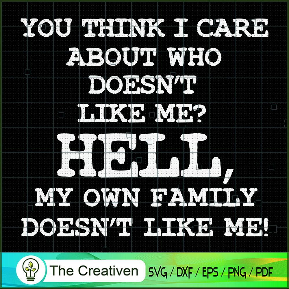 My Own Family Doesnt Like Me SVG , Quotes SVG 1 My Own Family Doesnt Like Me SVG , Quotes SVG