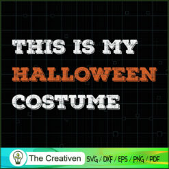 This is My Halloween Costume SVG , Halloween SVG