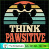 Think Pawsitive Pet Lover SVG , Pet Lover SVG 2 99 copy 2