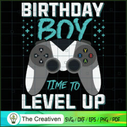 Birthday Boy Time to Level U SVG Cut File for Cricut