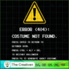 Halloween Costume Not Found SVG, Halloween SVG, Halloween Warning SVG 3 50 copy 11