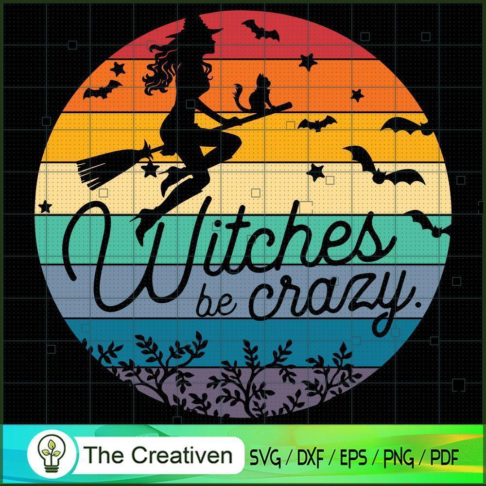 Witches Be Crazy Halloween SVG, Halloween SVG, Witches SVG 1 Witches Be Crazy Halloween SVG, Halloween SVG, Witches SVG