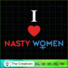 I Love Nasty Women SVG, Life Quotes SVG, Love Nasty SVG