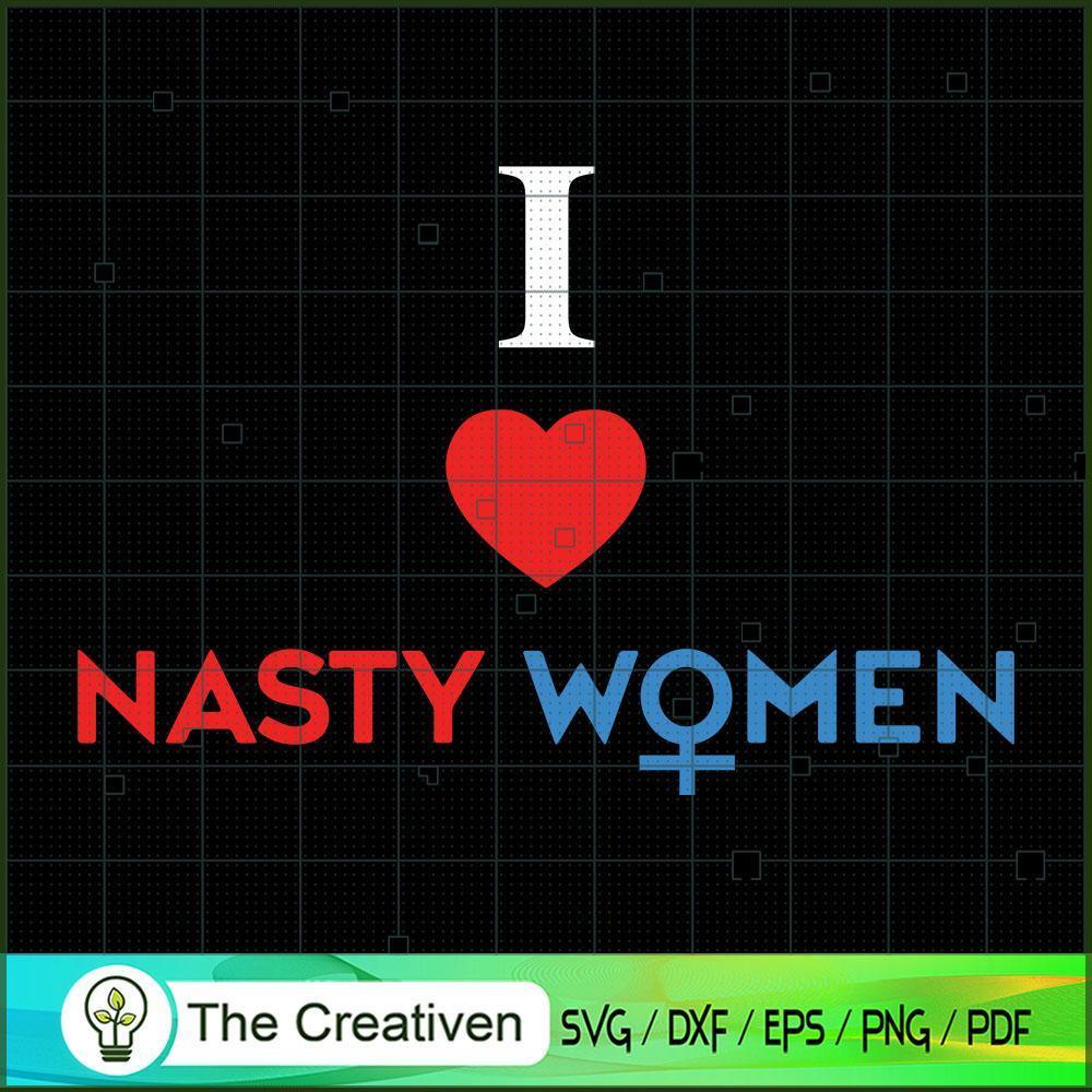 I Love Nasty Women SVG, Life Quotes SVG, Love Nasty SVG 1 I Love Nasty Women SVG, Life Quotes SVG, Love Nasty SVG