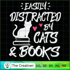 Easily Distracted by Cats and Books SVG , Cat SVG , Cat Lover SVG