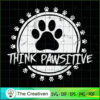 Think Pawsitive Pet Lover Gift SVG Cut File for Cricut & Silhouette 3 69 copy 7