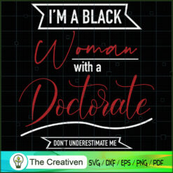 I'm a Black Woman with a Doc SVG Cut File for Cricut