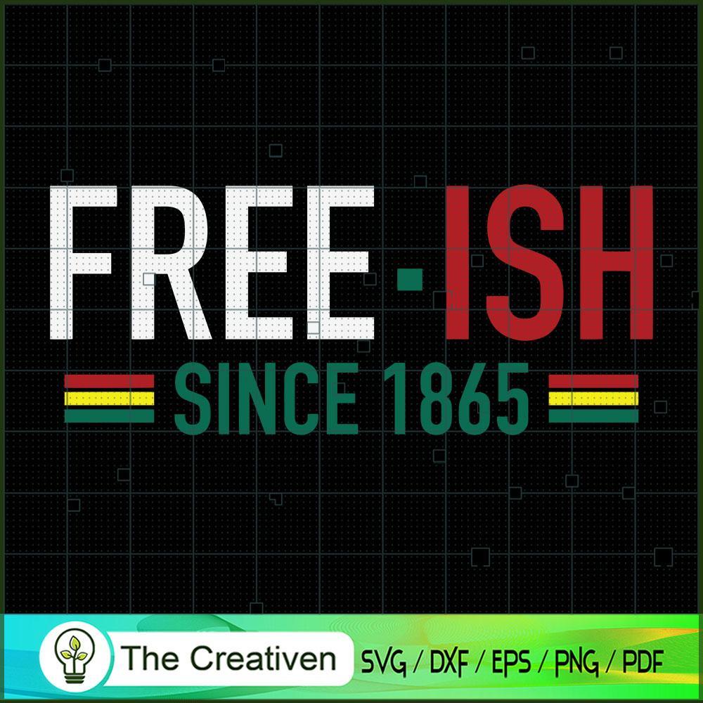 Free-ISH Since 1865 SVG, Life Quotes SVG, Afro-American SVG 1 Free-ISH Since 1865 SVG, Life Quotes SVG, Afro-American SVG