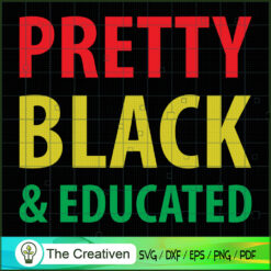 Pretty Black and Educated SVG, Life Quotes SVG, Afro-American SVG