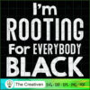 I'm Rooting for Everybody Black SVG Cut File for Cricut & Silhouette 2 25 copy 20