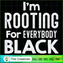 I'm Rooting for Everybody Black SVG Cut File for Cricut & Silhouette